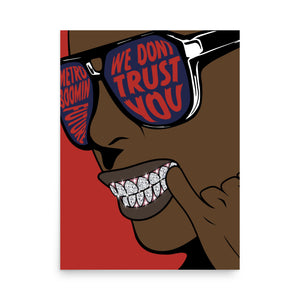 WE DONT TRUST YOU 18 x 24 Poster