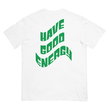 Load image into Gallery viewer, &quot;HAVE GOOD ENERGY&quot; FRONT AND BACK garment-dyed heavyweight t-shirt